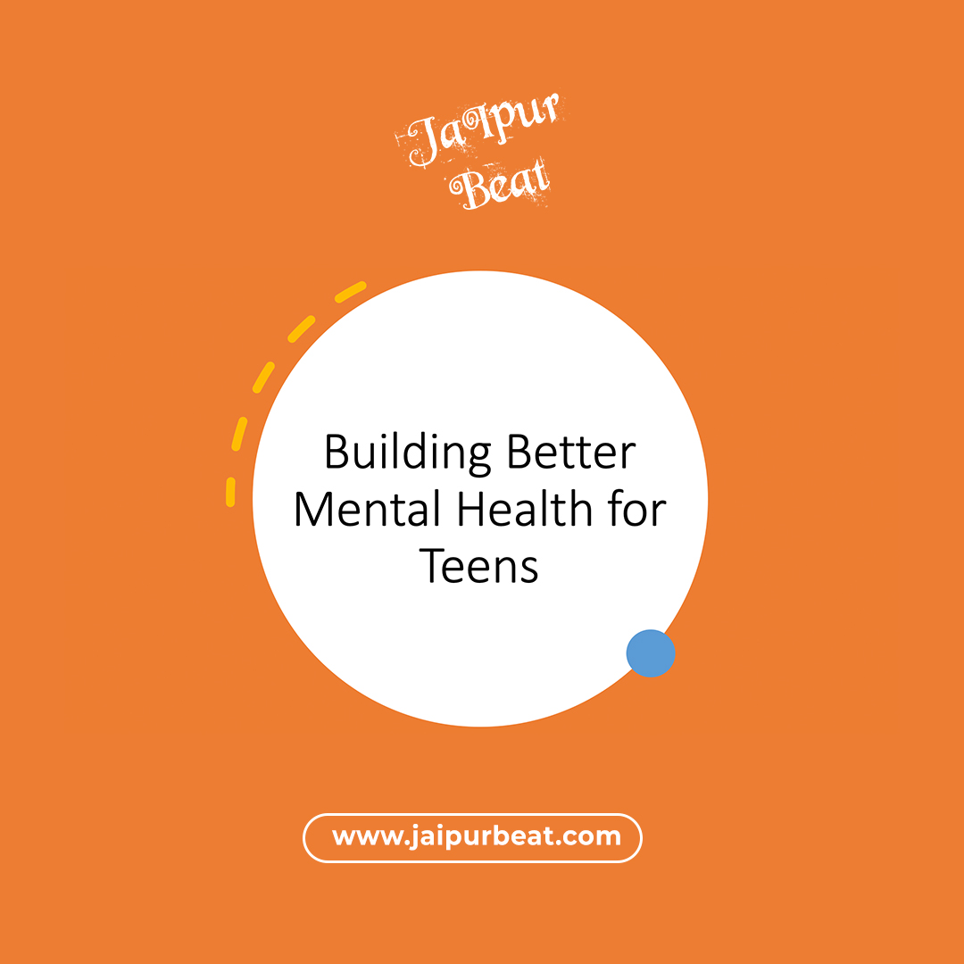 Building Better Mental Health for Teens | Jaipur Beat